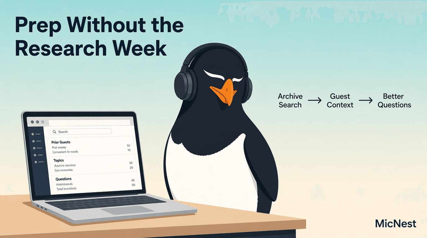 Podcast Interview Preparation. MicNest.ai penguin with headset beside an archive search feeding guest prep and better questions.