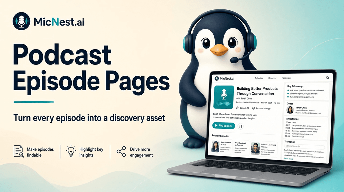 Podcast Episode Pages. MicNest.ai penguin with headset beside a laptop showing an episode page with takeaways, timestamps, transcript, guest, and related episodes.