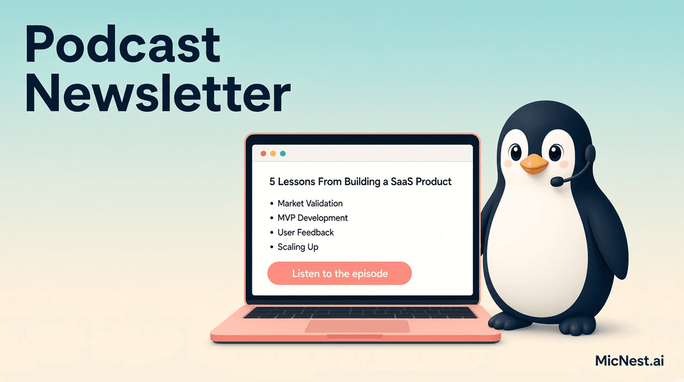 Podcast Newsletter. MicNest.ai penguin with headset drafting an episode email with five lessons and a listen link.
